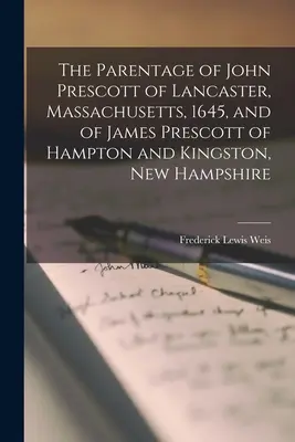 El linaje de John Prescott de Lancaster, Massachusetts, 1645, y de James Prescott de Hampton y Kingston, New Hampshire - The Parentage of John Prescott of Lancaster, Massachusetts, 1645, and of James Prescott of Hampton and Kingston, New Hampshire