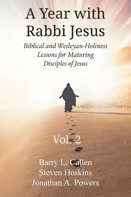 Un año con el rabino Jesús: Lecciones bíblicas y de santidad wesleyana para discípulos maduros de Jesús, Volumen 2: Lecciones bíblicas y de santidad wesleyana. - A Year with Rabbi Jesus: Biblical and Wesleyan-Holiness Lessons for Maturing Disciples of Jesus, Volume 2: Biblical and Wesleyan-Holiness Lesso