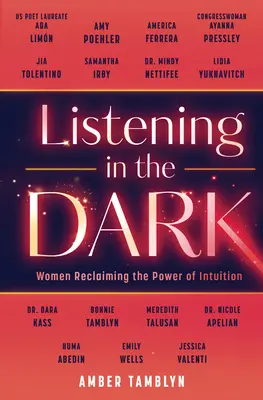 Escuchar en la oscuridad: las mujeres recuperan el poder de la intuición - Listening in the Dark: Women Reclaiming the Power of Intuition