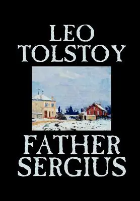 El padre Sergio de León Tolstoi, Ficción, Literatura - Father Sergius by Leo Tolstoy, Fiction, Literary