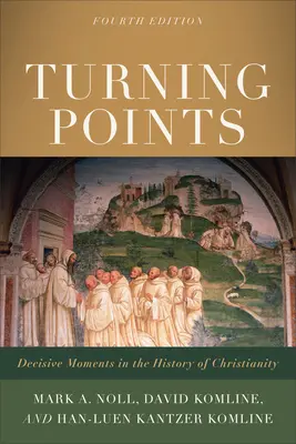 Puntos de inflexión: Momentos decisivos en la historia del cristianismo - Turning Points: Decisive Moments in the History of Christianity