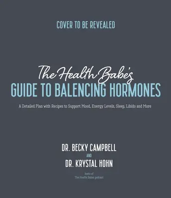 La guía de las chicas sanas para equilibrar las hormonas: Un plan detallado con recetas para mejorar el estado de ánimo, los niveles de energía, el sueño, la libido y mucho más. - The Health Babes' Guide to Balancing Hormones: A Detailed Plan with Recipes to Support Mood, Energy Levels, Sleep, Libido and More