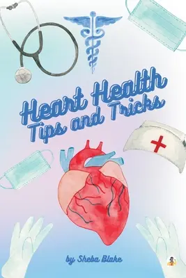 Salud del corazón: Consejos y trucos - Heart Health: Tips and Tricks