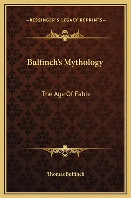 Mitología de Bulfinch La edad de la fábula - Bulfinch's Mythology: The Age Of Fable