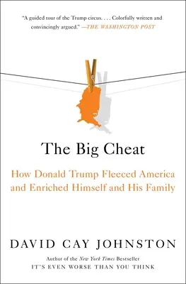 El Gran Tramposo: Cómo Donald Trump desplumó a Estados Unidos y se enriqueció a sí mismo y a su familia - The Big Cheat: How Donald Trump Fleeced America and Enriched Himself and His Family