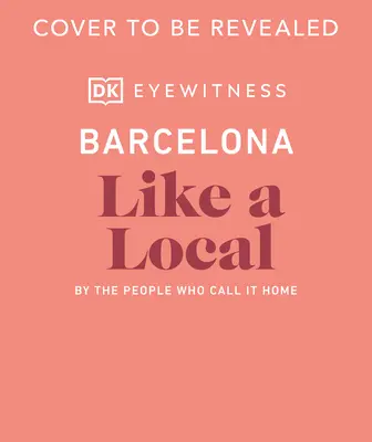 Barcelona como un local: By the People Who Call It Home - Barcelona Like a Local: By the People Who Call It Home