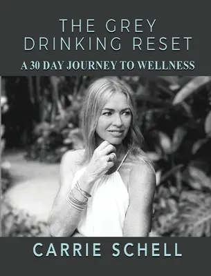 The Grey Drinking Reset: Un viaje de 30 días hacia el bienestar - The Grey Drinking Reset: A 30 Day Journey to Wellness