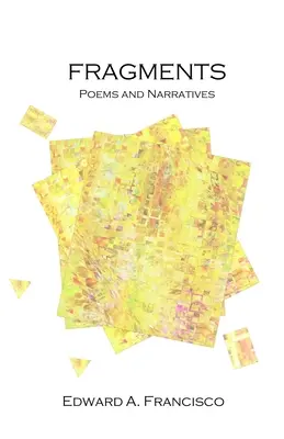 Fragmentos: Poemas y narraciones - Fragments: Poems and Narratives