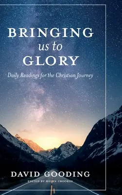 Llevándonos a la gloria: Lecturas diarias para el camino cristiano - Bringing Us To Glory: Daily Readings for the Christian Journey