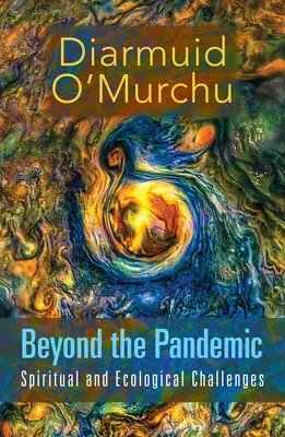 Más allá de la pandemia: Desafíos espirituales y ecológicos - Beyond the Pandemic: Spiritual and Ecological Challenges