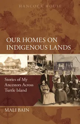 Nuestros hogares en tierras indígenas: Historias de mis antepasados en la Isla de la Tortuga - Our Homes on Indigenous Lands: Stories of My Ancestors Across Turtle Island