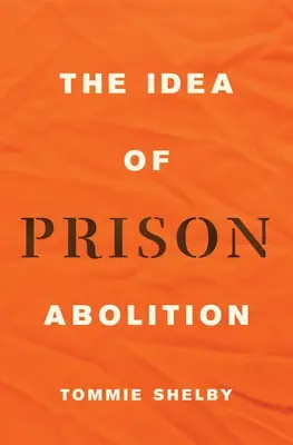 La idea de la abolición de las prisiones - The Idea of Prison Abolition