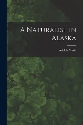 Un naturalista en Alaska - A Naturalist in Alaska