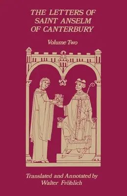 Las Cartas de San Anselmo de Canterbury: Volumen 2 Cartas 148-309, como Arzobispo de Canterbury Volumen 97 - The Letters of Saint Anselm of Canterbury: Volume 2 Letters 148-309, as Archbishop of Canterbury Volume 97