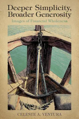 Simplicidad más profunda, generosidad más amplia: Imágenes de plenitud financiera - Deeper Simplicity, Broader Generosity: Images of Financial Wholeness