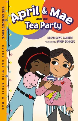 April & Mae y la fiesta del té: El libro de los domingos - April & Mae and the Tea Party: The Sunday Book