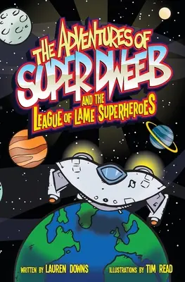 Las aventuras de Super Dweeb y la Liga de Superhéroes Cojos - The Adventures of Super Dweeb and the League of Lame Superheroes