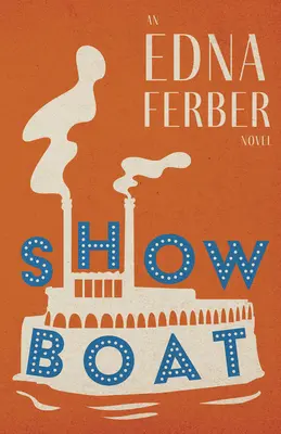 Show Boat - Una novela de Edna Ferber; con introducción de Rogers Dickinson - Show Boat - An Edna Ferber Novel;With an Introduction by Rogers Dickinson