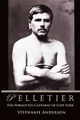 Pelletier La náufraga olvidada del Cabo York - Pelletier: The Forgotten Castaway of Cape York