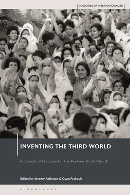 Inventando el Tercer Mundo: En busca de la libertad para el Sur global de posguerra - Inventing the Third World: In Search of Freedom for the Postwar Global South