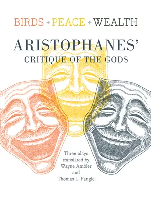 Aves/Paz/Riqueza: Crítica de los dioses de Aristófanes - Birds/Peace/Wealth: Aristophanes' Critique of the Gods