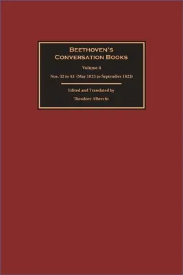 Los libros de conversación de Beethoven: Volumen 4: Nos. 32 a 43 (mayo de 1823 a septiembre de 1823) - Beethoven's Conversation Books: Volume 4: Nos. 32 to 43 (May 1823 to September 1823)