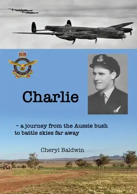 Charlie: Un viaje desde la sabana australiana hasta el lejano cielo de batalla - Charlie: A journey from the Aussie bush to battle skies far away