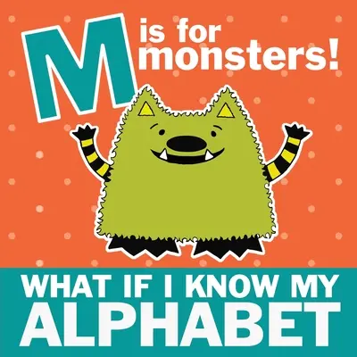 M de Monstruos: ¿Y si me sé el abecedario? - M is for Monsters: What if I Know My Alphabet