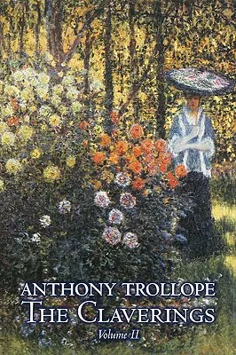 Los Claverings, Tomo II de II de Anthony Trollope, Ficción, Literaria - The Claverings, Volume II of II by Anthony Trollope, Fiction, Literary