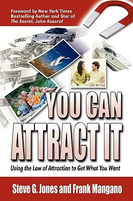 Puedes atraerlo: Cómo utilizar la ley de la atracción para conseguir lo que deseas - You Can Attract It: Using the Law of Attraction to Get What You Want