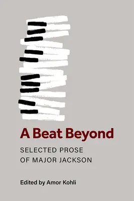 Un latido más allá: Selección de prosa de Major Jackson - A Beat Beyond: Selected Prose of Major Jackson