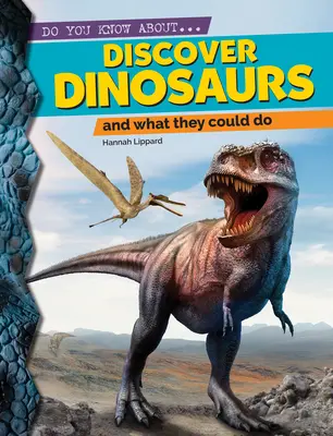 Descubra los dinosaurios: Y Lo Que Podían Hacer - Discover Dinosaurs: And What They Could Do