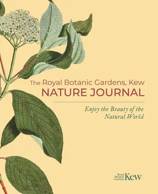 The Royal Botanic Gardens, Kew Nature Journal: Disfrute de la belleza del mundo natural - The Royal Botanic Gardens, Kew Nature Journal: Enjoy the Beauty of the Natural World