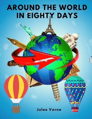 La vuelta al mundo en ochenta días: Personajes asombrosos y complejos del mundo de Julio Verne - Around the World in Eighty Days: Amazingly Awesome and Complex Characters oj Jules Verne's World