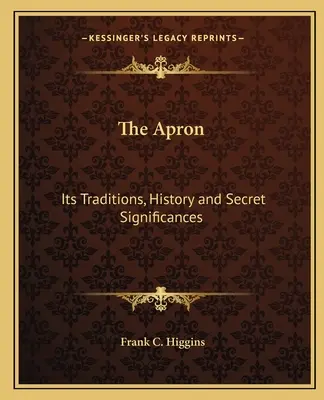 El Delantal: Tradiciones, historia y significados secretos - The Apron: Its Traditions, History and Secret Significances