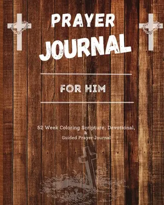 Diario de oración para él: Diario de 52 semanas con pasajes bíblicos, devocionales y oraciones guiadas - Prayer Journal For Him: 52 week scripture, devotional, and guided prayer journal