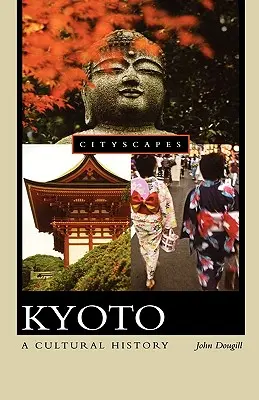 Kioto: Una historia cultural - Kyoto: A Cultural History