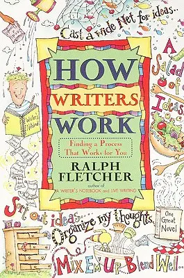 Cómo trabajan los escritores: Encontrar un proceso que funcione para usted - How Writers Work: Finding a Process That Works for You