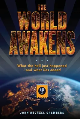 El mundo despierta: Lo que acaba de ocurrir y lo que nos espera (Volumen 2) - The World Awakens: What the Hell Just Happened-and What Lies Ahead (Volume Two)