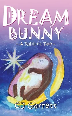 Dream Bunny: Un cuento de conejos - Dream Bunny: A Rabbit's Tale