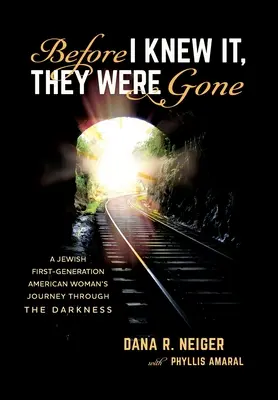 Antes de darme cuenta, se habían ido: El viaje de una mujer judía estadounidense de primera generación a través de la oscuridad - Before I Knew It, They Were Gone: A Jewish First-Generation American Woman's Journey through the Darkness