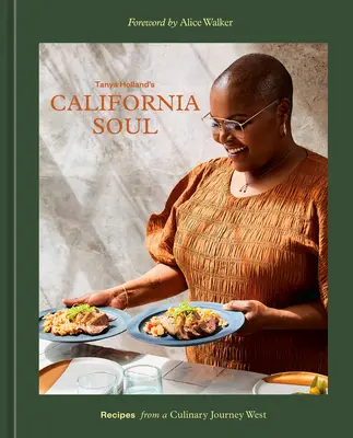 El alma californiana de Tanya Holland: Recetas de un viaje culinario al Oeste [Libro de cocina] - Tanya Holland's California Soul: Recipes from a Culinary Journey West [A Cookbook]