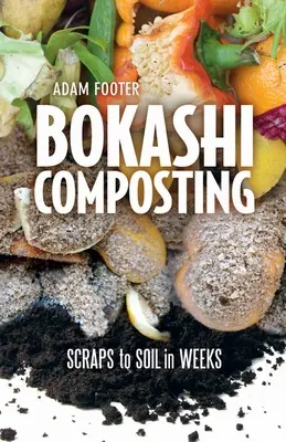 Compostaje Bokashi: De la basura a la tierra en semanas - Bokashi Composting: Scraps to Soil in Weeks