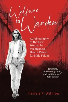 De asistente social a alcaide: Autobiografía de la primera mujer de Michigan que dirigió una prisión para delincuentes masculinos - Welfare to Warden: Autobiography of the First Woman in Michigan to Head a Prison for Male Felons