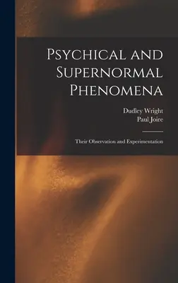 Psychical and Supernormal Phenomena: Su Observación y Experimentación - Psychical and Supernormal Phenomena: Their Observation and Experimentation