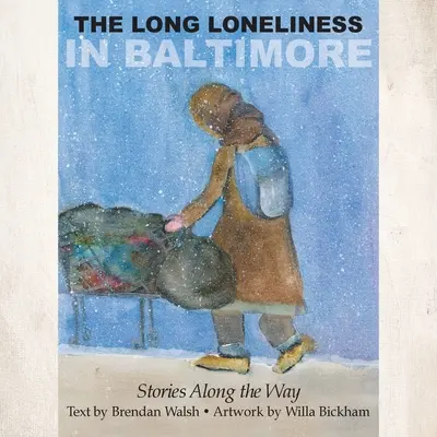 La larga soledad de Baltimore: Historias a lo largo del camino - The Long Loneliness in Baltimore: Stories Along the Way