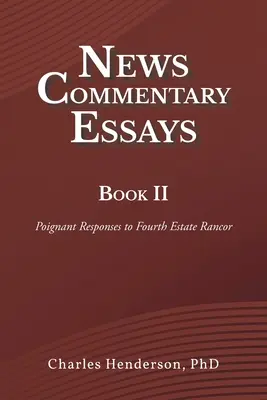 News Commentary Essays Book II: Respuestas conmovedoras al rencor del Cuarto Poder - News Commentary Essays Book II: Poignant Responses to Fourth Estate Rancor