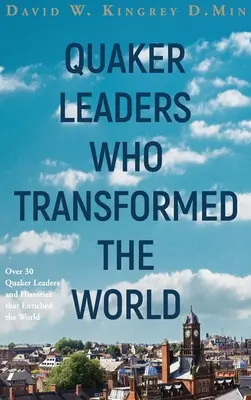 Líderes cuáqueros que transformaron el mundo - Quaker Leaders Who Transformed the World