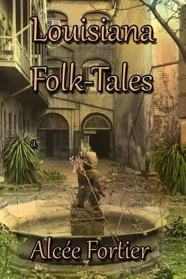 Cuentos populares de Luisiana - Louisiana Folk-tales