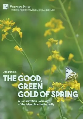 El oro bueno y verde de la primavera: Una sociología de la conservación de la mariposa canica isleña - The Good, Green Gold of Spring: A Conservation Sociology of the Island Marble Butterfly